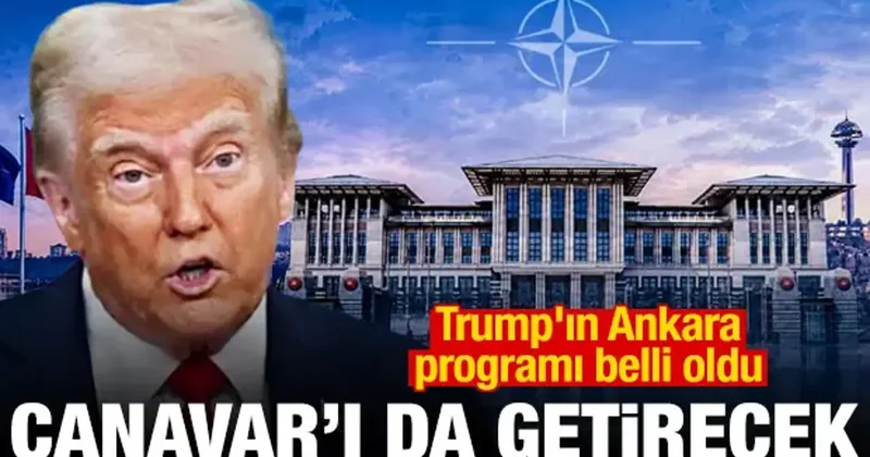 Trump ın Ankara programı belli oldu! Canavar ı da getirecek