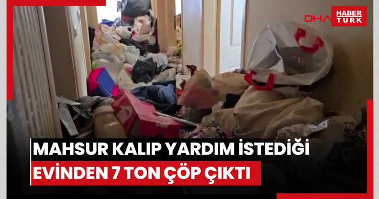 Biriktirdiği çöpler nedeniyle mahsur kalıp yardım istediği daireden 7 ton çöp çıktı