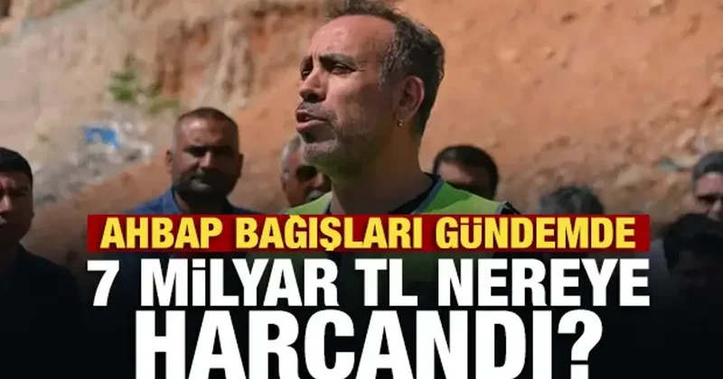 AHBAP bağışları gündemde: 7 milyar TL nereye harcandı?