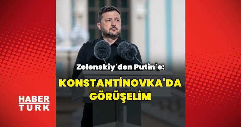 Zelenskiy den Putin e: Konstantinovka da görüşelim Dış Haberler