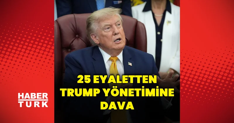 25 eyaletten Trump yönetimine dava Dış Haberler