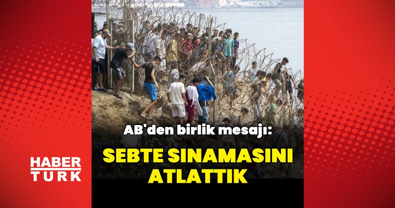 AB: Sebte sınamasını atlattık Dış Haberler