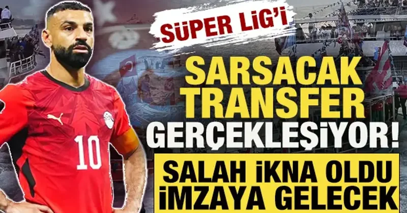 Süper Lig i sarsacak transfer gerçekleşiyor! Salah ikna oldu, imzaya gelecek