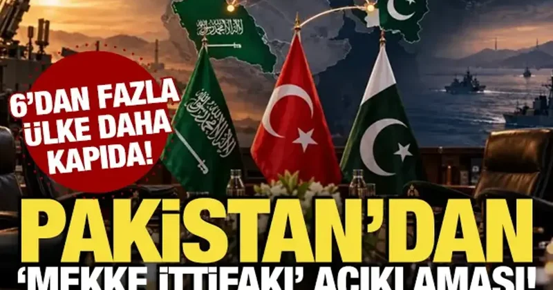 Pakistan dan Mekke İttifakı açıklaması! 6 dan fazla ülke daha kapıda