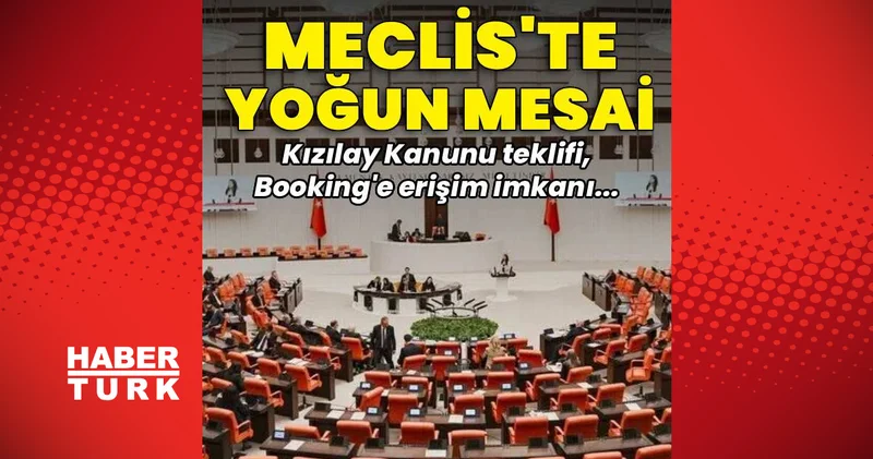 Son dakika haberler: Meclis yeni yasama yılına başlıyor: Kızılay ve Booking gündemde Son dakika haberleri