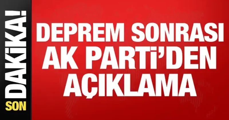 AK Parti Sözcüsü Ömer Çelik ten deprem sonrası açıklama