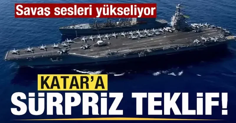 Son dakika: Savaş sesleri yükseliyor! Katar a sürpriz teklif!