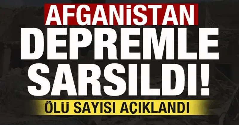 Son dakika: Afganistan da şiddetli deprem! Ölü sayısı açıklandı