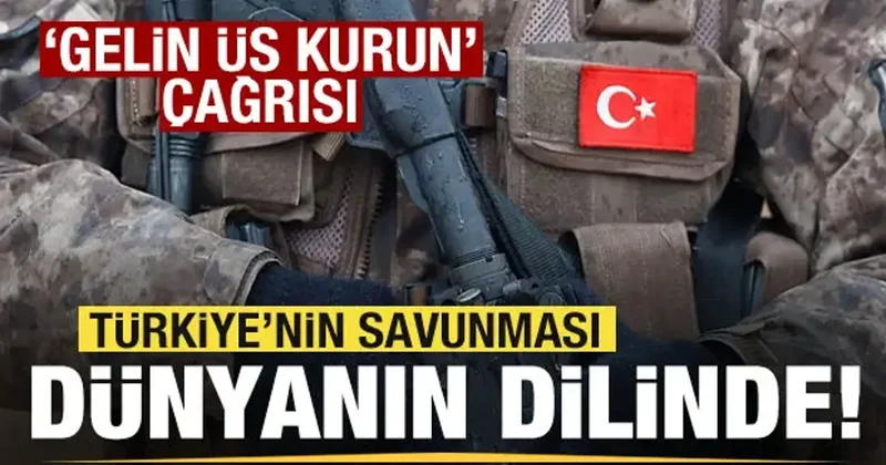 Türkiye nin savunması dünyanın dilinde! Gelin üs kurun çağrısı!