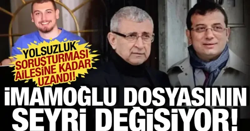 İmamoğlu dosyasının seyri değişiyor: Babası ve oğlunun ifadeye çağrılma nedeni