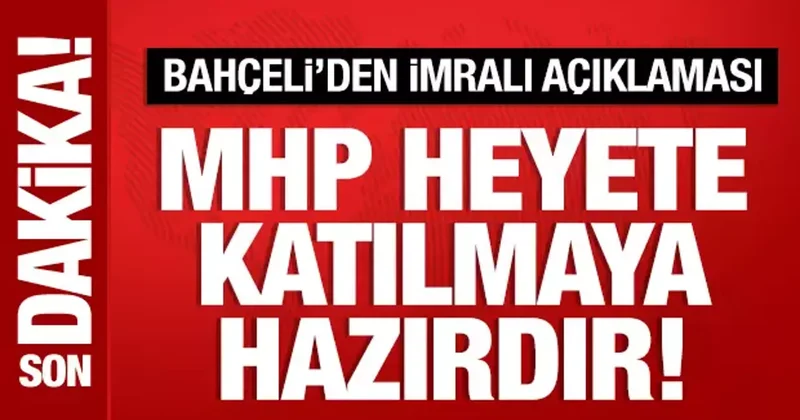 Bahçeli den İmralı açıklaması: MHP heyete katılmaya hazırdır!