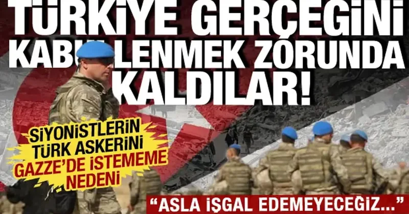 İsrail in Türkiye yi Gazze de istememe nedeni: Hiçbir zaman işgal edemeyeceğiz...