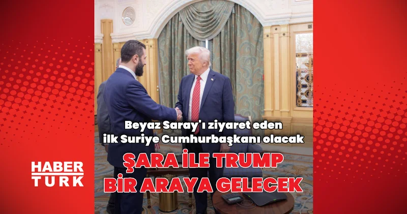 Şara ile Trump bir araya gelecek Dış Haberler