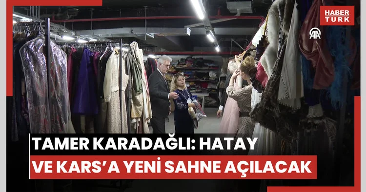 Tamer Karadağlı, Devlet Tiyatrolarının yeni sahnelerini Hatay ve Karsta açacağını söyledi