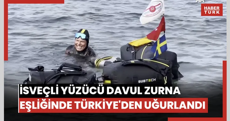 İsveçli yüzücü davul zurna eşliğinde Türkiye den uğurlandı