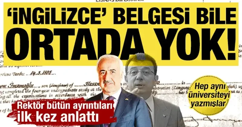 Rektör, İmamoğlu nun şaibeli geçişini ilk kez anlattı... İngilizce belgesi bile ortada yok