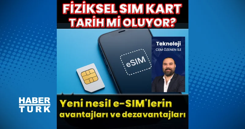 E sim dönemi: 5G ile birlikte fiziksel sim kartların sonu mu geliyor? Teknoloji Haberleri