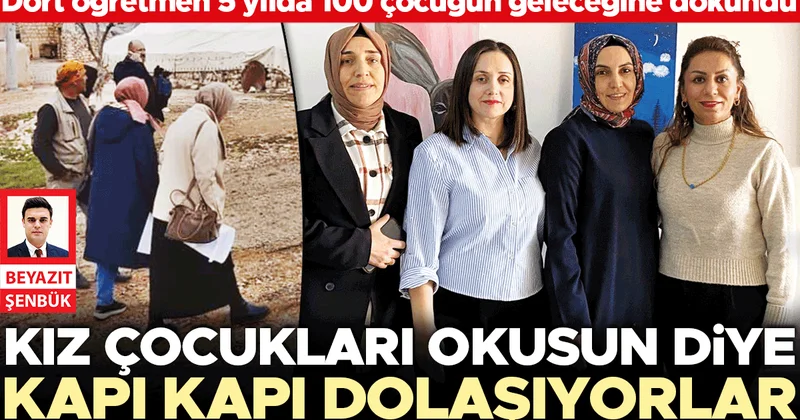 Kız çocukları okusun diye kapı kapı dolaşıyorlar