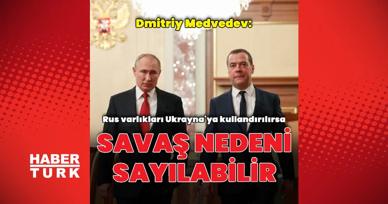 Medvedev: Savaş nedeni sayılabilir Dış Haberler