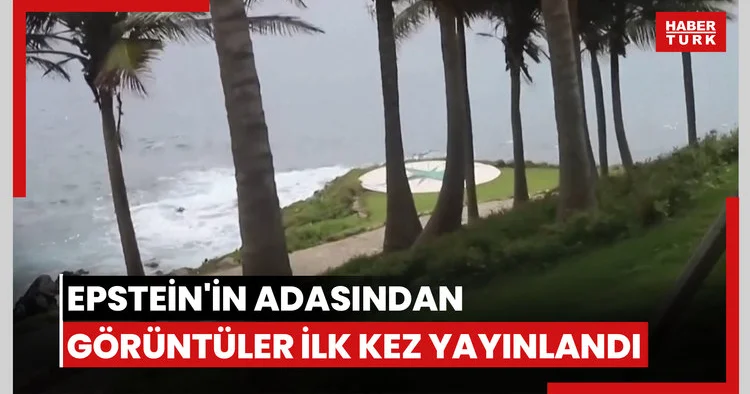 Epstein in adasından görüntüler ilk kez yayınlandı