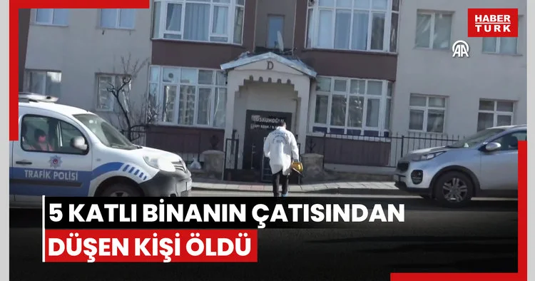 Bacasını temizlediği 5 katlı binanın çatısından düşen kişi öldü