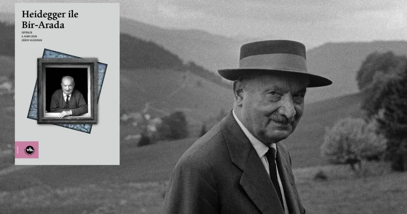 Heidegger çalışmalarına kapsamlı bir katkı: “Heidegger ile Bir Arada” Kültür Sanat Haberleri