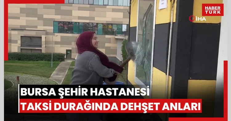 Bursa Şehir Hastanesi taksi durağında dehşet anları: Güvenlik kamerası görüntüleri ortaya çıktı