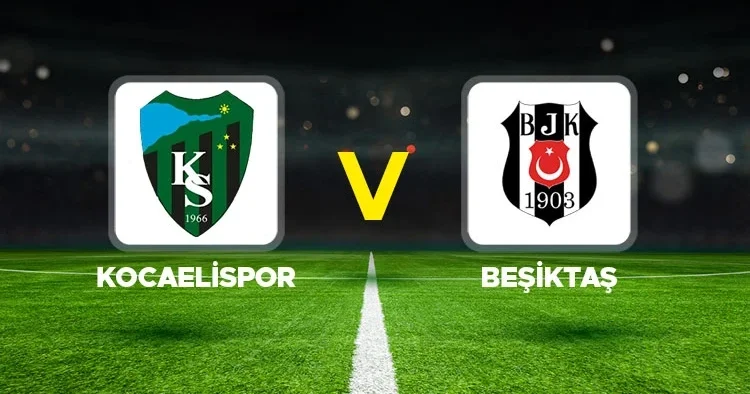Kocaelispor Beşiktaş maçı ne zaman, saat kaçta, hangi kanalda? Kocaelispor Beşiktaş Türkiye Kupası mücadelesi canlı izle...