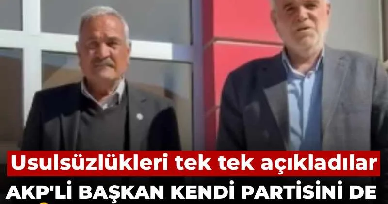 AKP li başkan kendi partisini de çileden çıkardı: Meclis üyeleri usulsüzlükleri tek tek sıraladı