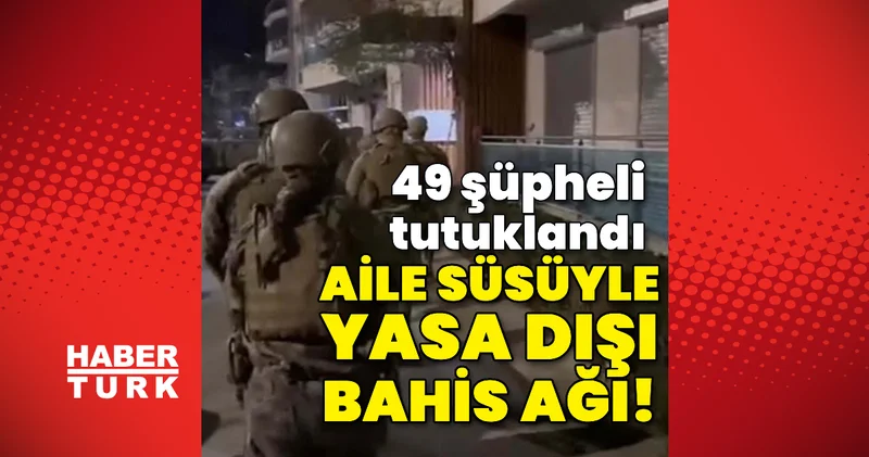Aile süsüyle yasa dışı bahis ağı!