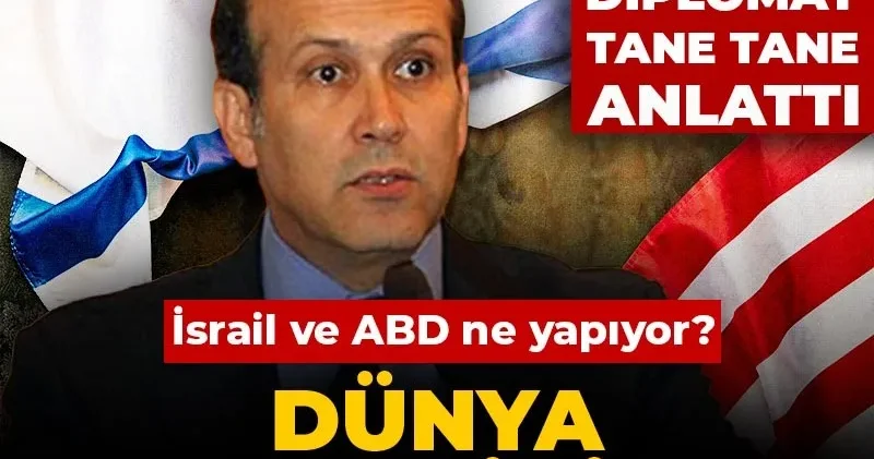 İsrail ve ABD ne yapıyor, dünya nereye gidiyor? ‘Monşer’ diplomat tane tane anlattı