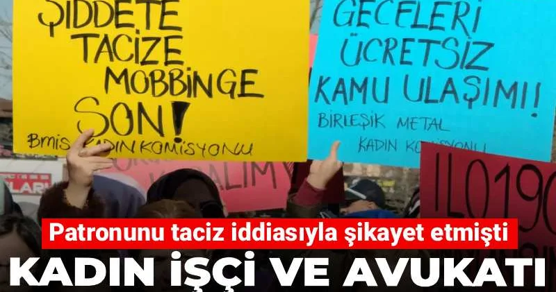 Patronunu taciz iddiasıyla şikayet eden kadın işçi ve avukatı ifadeye çağrıldı!