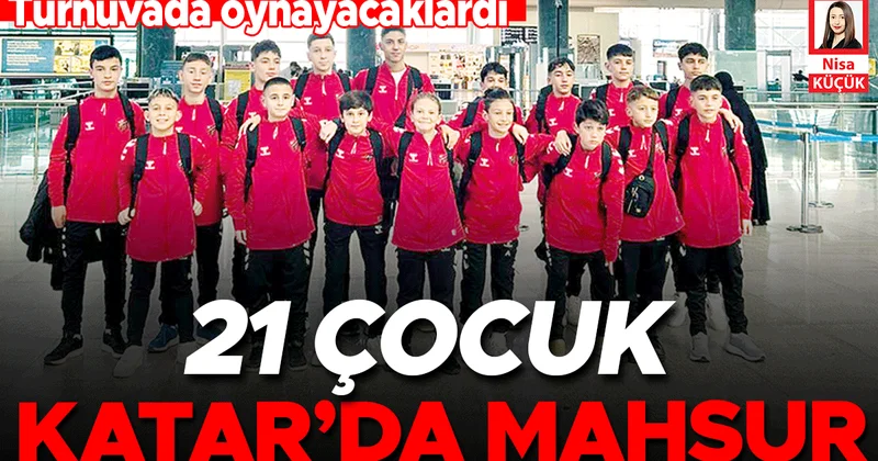 21 minik futbolcu Katar’da mahsur