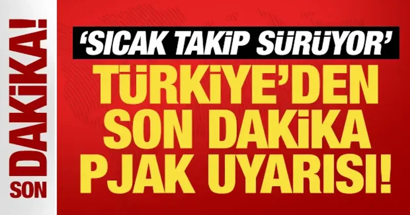 Türkiye den son dakika PJAK uyarısı: Sıcak takip sürüyor!