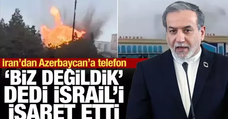 İran dan açıklama: Nahçıvan ı biz vurmadık, İsrail vurdu