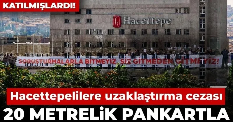 Hacettepelilere uzaklaştırma cezası: 20 metrelik pankartla yanıt verdiler