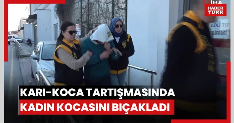 Karı koca tartışmasında kadın kocasını bıçakladı