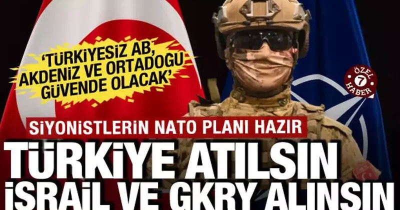 Siyonistlerin NATO planı deşifre oldu! Türkiye atılsın, İsrail ve GKRY alınsın