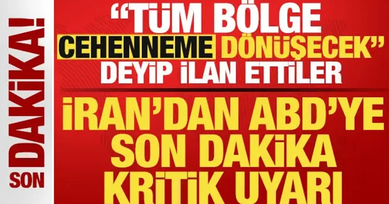 İran dan ABD ye son dakika uyarısı! Tüm bölge cehenneme dönüşecek deyip ilan ettiler