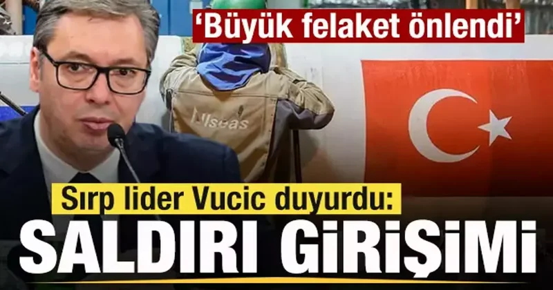 TürkAkım’a saldırı girişimi! Sırp lider Vucic duyurdu: Büyük felaket önlendi