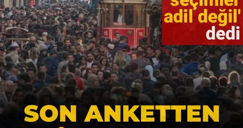 Son anketten vahim sonuçlar! Yüzde 54 seçimler adil değil dedi
