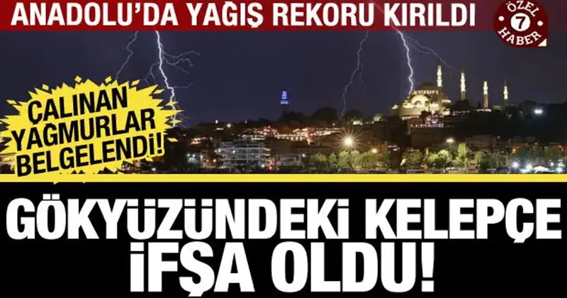 Gökyüzündeki kelepçe ifşa oldu! Çalınan yağmurlar belgelendi: Şubat ayında rekor kırıldı