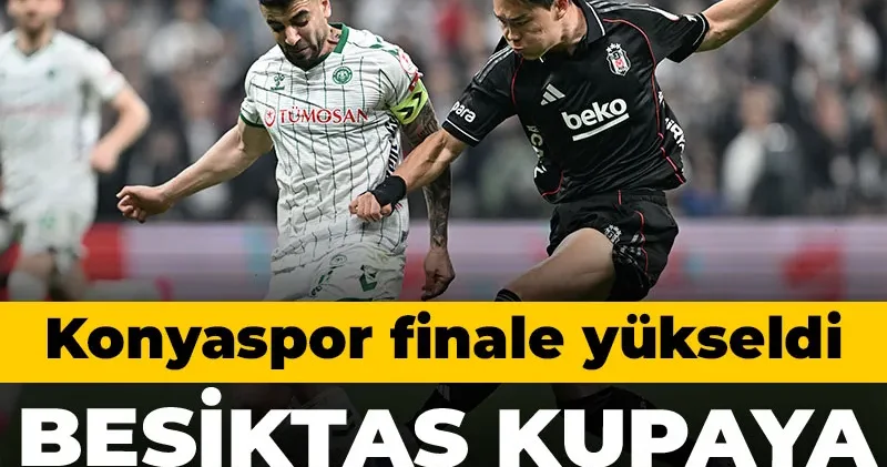 Beşiktaş uzatmalarda elendi: Konyaspor finale yükseldi
