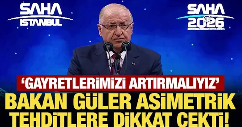 Bakan Güler asimetrik tehditlere dikkat çekti: Gayretlerimizi artırmalıyız!