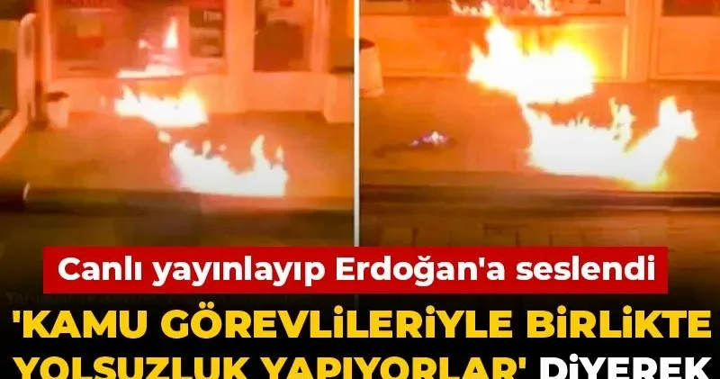 Kamu görevlileriyle birlikte yolsuzluk yapıyorlar diyerek gazeteyi ateşe verdi! Canlı yayınlayıp Erdoğan a seslendi