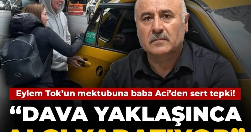 Eylem Tok un mektubuna Oğuz Murat Aci’nin babasından sert tepki! Dava yaklaşınca algı yaratıyor