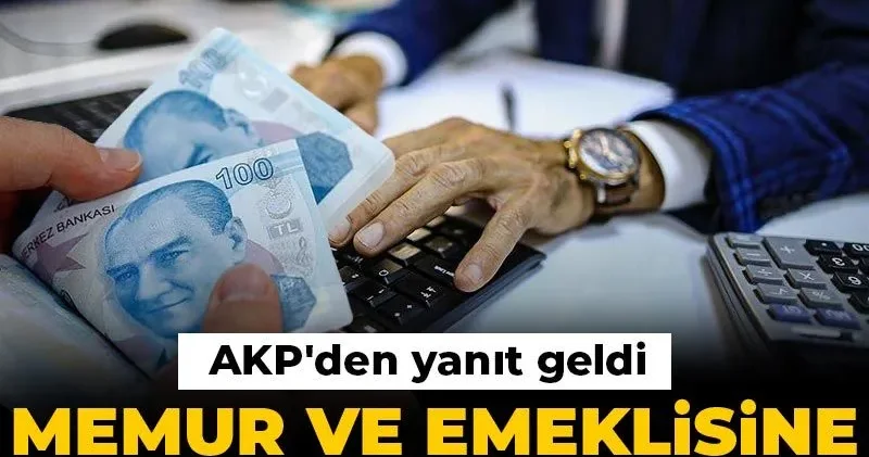 Memur ve emeklisine ara zam gelecek mi? AKP den yanıt geldi