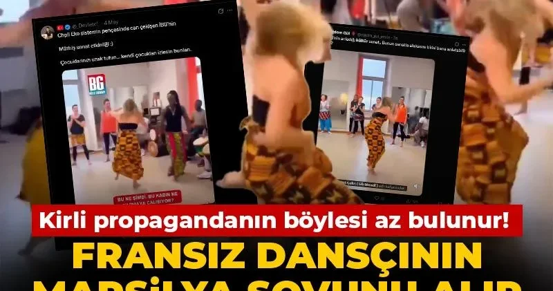 Kirli propagandanın böylesi az bulunur! Fransız dansçının Marsilya şovunu alıp İBB ye bağladılar