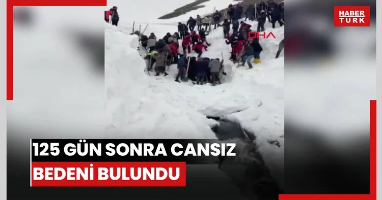 125 GÜN SONRA CANSIZ BEDENİ BULUNDU