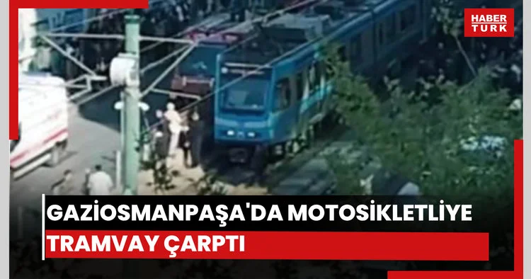 Gaziosmanpaşa da yolun karşısına geçmek isteyen motosikletliye tramvay çarptı